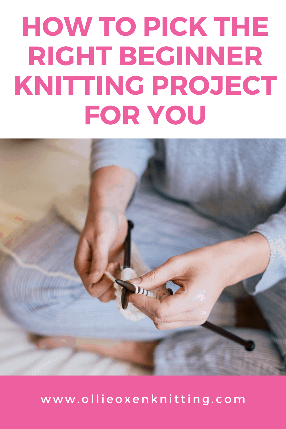 How To Pick The Right Beginner Knitting Project For You | Ollie Oxen Knitting