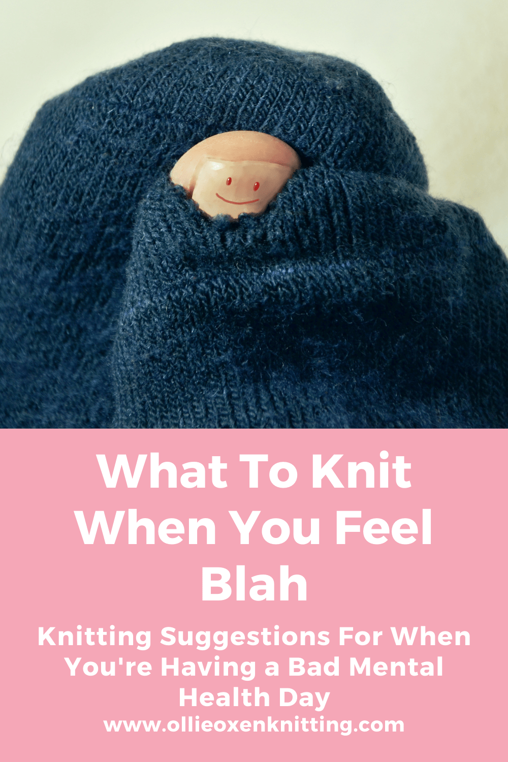 What To Knit When You Feel Blah: Knitting Suggestions For When You're Having a Bad Mental Health Day | Ollie Oxen Knitting
