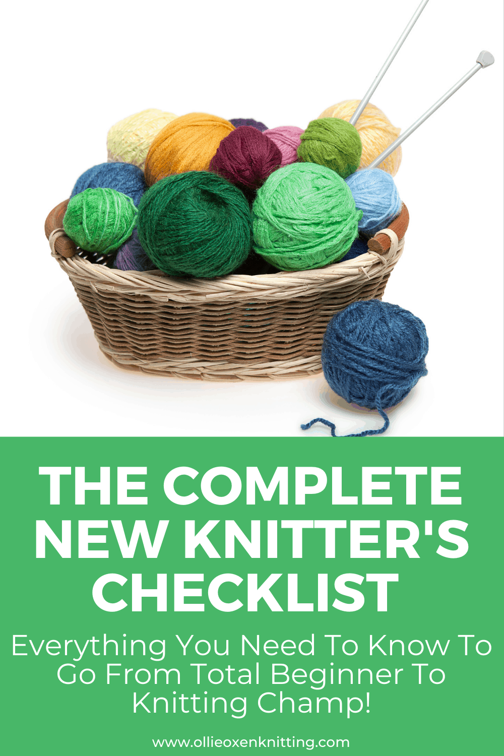 The Complete New Knitter's Checklist: Everything You Need To Know To Go From Total Beginner To Knitting Champ! | Ollie Oxen Knitting