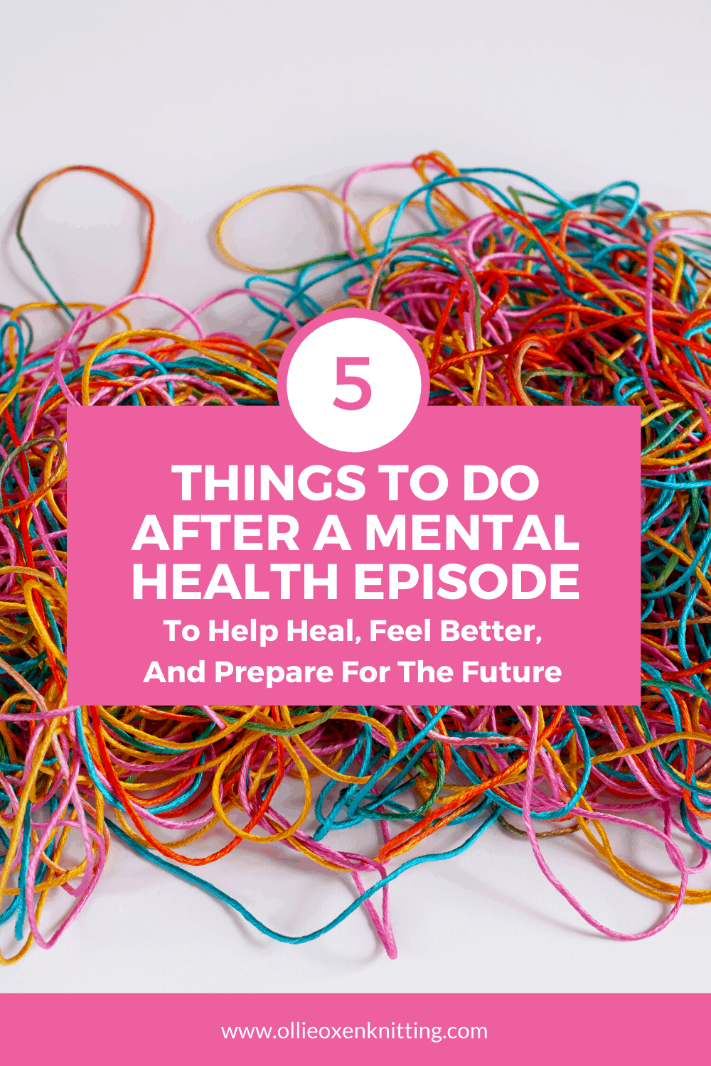 5 Things To Do After A Mental Health Episode To Help Heal, Feel Better, And Prepare For The Future | Ollie Oxen Knitting